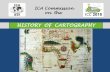 HISTORY OF CARTOGRAPHY · History of Cartography What do we do ? We investigate and document the history of Cartography during the 19th and 20th centuries . Why? Because historical