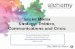 Social Media Strategy: Politics, Communications and Crisis · The public expects personal and timely interactions with government. But when governments use social media to communicate,