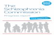 The Schizophrenia Commission...5 The Schizophrenia Commission Progress report: five years on In 2012, the Schizophrenia Commission found that 87% of service users reported experiences
