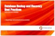 DatabaseBackupand Recovery BestPractices · Recovery Time Objective (RTO) • The amount of time that may pass during a disruption before it exceeds the maximum allowable time specified