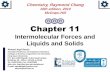 Chapter 11 - KSUfac.ksu.edu.sa/sites/default/files/8_chapter_11.pdfChapter 11 Intermolecular Forces and Liquids and Solids Chemistry, Raymond Chang 10th edition, 2010 McGraw-Hill Ahmad