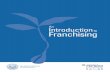 Introduction Franchising - International Franchise Association · THE IFA EDUCATIONAL FOUNDATION AN INTRODUCTION TO FRANCHISING 5 An Introduction to Franchising A franchise is the