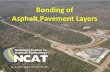 Bonding of Asphalt Pavement Layers - Flexible Pavements of ... · Bottom Line on Asphalt Layer Bonding • 100 psi minimum bond strength • PG67-22 – 0.03 to 0.07 gal/yd2 on new