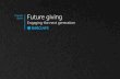 Future Giving - Engaging the Next Generation · 2020-03-06 · Emma Turner Director, Philanthropy Service, Barclays 3. Involving your family in giving Why Widens their horizons Helps