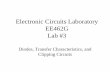 Electronic Circuits Laboratory EE462G Lab #3zhichen/TEACHING/Lab 3/Lecture3.pdf · Ask for graph output and run! SPICE Set Up and Result V1 R1 1k D1 R2 1k R3 1k VAm1 ... waveform
