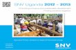 SNV Uganda 2012 - 2013 - AgriProFocus · 2014-10-28 · SNV Uganda 2012-2013: Promoting inclusive and sustainable development SNV Netherlands Development Organisation 3 Our mission