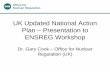 UK Updated National Action Plan Presentation to ENSREG ... - ENSREG 20th-24th April 2015.pdf · UK Updated National Action Plan – Presentation to ENSREG Workshop Dr. Gary Cook –