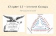 Chapter 12 Interest Groups - SharpSchoolp1cdn4static.sharpschool.com/UserFiles/Servers/Server_881339/File... · Chapter 12 –Interest Groups AP Government. Interest Groups ... arrangement
