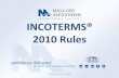 INCOTERMS® 2010 Rules - Mallory Alexander International ...mallorygroup.com/training/CERTIFICATION_PROGRAM_INCOTERMS_2010.pdfIncoterms 2010. Incoterms 2010, devised and published