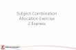 Subject Combination Allocation Exercise 2 Express · Subject Combination Allocation Exercise 2 Express. Principles of posting exercise ... 7 Nov Release of Sec 3 SCAE results. Math