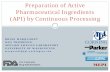 Preparation of Active Pharmaceutical Ingredients (API) by ... · (API) by Continuous Processing. MEPI. U.S. Food and. Drug Administration. ... • continuous reactors w/analytics