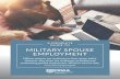 A COMPLETE GUIDE TO MILITARY SPOUSE EMPLOYMENT...Complete Guide to Military Spouse Employment The military lifestyle includes travel, adventure, and new experiences. However, it also