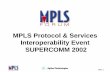 MPLS Protocol & Services Interoperability Event ...• VPN - Virtual Private Network • BGP/MPLS VPN - Layer 3 MPLS VPN using BGP-4 • VRF Table - VPN Routing and Forwarding Table