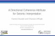 A Directional Coherence Attribute for Seismic Interpretation · A Directional Coherence Attribute for Seismic Interpretation Yazeed Alaudah and Ghassan AlRegib Center for Energy and