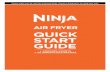 AIR FRYER QUICK START GUIDE - NinjaKitchen.com · 2018-08-13 · QUICK START GUIDE AIR FRYER + COOKING CHARTS + 20 IRRESISTIBLE RECIPES. 2 NINJA® AIR FRYER ninjakitchen.com 3 Adjust