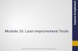 Module 10: Lean Improvement Tools · Module 10: Lean Improvement Tools [1] Improve & Implement ... and the project ’s objective and its stakeholders • SIPOC, Process Mapping and