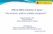 OfficialWEEE databasein Spain - European …ec.europa.eu/environment/waste/weee/pdf/WEEE workshol...“Theelectronic platformof WEEE management” February 14th, 2017 OfficialWEEE