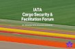 IATA Cargo Security & Facilitation Forum...IATA Competition Law Compliance Do not discuss: • Pricing, including fares, service charges, commissions, etc. • Bids on contracts or