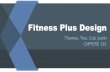 Fitness Plus Design - SJSU Computer Science Departmentmak/archive/CMPE131/projects/design/fitness.pdf · Fitness Plus Fitness App for new and veteran gym users Generates custom workouts