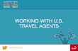 WORKING WITH U.S. TRAVEL AGENTS · WORKING WITH U.S. TRAVEL AGENTS! In 2014 18% of US travelers used a traditional travel agent, compared to 12% in 2013. !! Portrait of American Travelers!