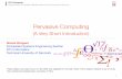 Pervasive Computing - Technical University of Denmark · 2016-02-01 · Pervasive Computing (A Very Short Introduction) DTU Compute Department of Applied Mathematics and Computer
