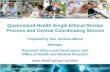 Queensland Health Single Ethical Review Process and Central Coordinating Service · 2016-11-01 · Queensland Health Single Ethical Review Process and Central Coordinating Service