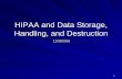 HIPAA and Data Storage, Handling, and Destruction...Why is data storage, handling, and destruction important? 2 Ensure compliance with HIPAA and human subjects research regulations