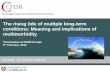 The rising tide of multiple long-term conditions: …...The rising tide of multiple long-term conditions: Meaning and implications of multimorbidity Presentation at RAND Europe 6th