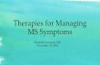 Therapies for Managing MS Symptoms/media/Files/Providence OR... · 2018-12-04 · –Symptoms of urinary urgency, frequency, incontinence, urinary hesitancy, sensation of bladder