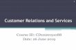 Customer Relations and Services• Customer Expectations – Management Perceptions of Customer Expectation • E.g. the customer might be interested in low-cost hotel rooms but expecting