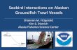 Seabird Interactions on Alaskan Groundfish Trawl Vessels...Seabird Interactions on Alaskan Groundfish Trawl Vessels Shannon M. Fitzgerald Kim S. Dietrich Alaska Fisheries Science Center