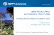 NSW AMBULANCE AUTHORISED CARE PLANS · NSW AMBULANCE AUTHORISED CARE PLANS Building Partnerships In Palliative Care Michelle Shiel Manager, Low Acuity Care 2015 Rural Innovations