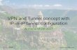 VPN and Tunnel concept with IP-in-IP tunnel configuration · IPIP GRE EOIP L2TP PPTP layer3 tunnel layer 3 tunnel layer 2 tunnel layer 2 tunnel layer2 tunnel 4 for ipv4 and 41 for