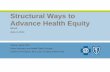 Structural Ways to Advance Health Equity · Structural Ways to Advance Health Equity MPHA June 4, 2014 Vayong Moua, MPA Senior Advocacy and Health Equity Principal Center for Prevention,