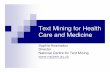 Text Mining for Health Care and Medicinenactem.ac.uk/event_slides/Ananiadou221009.pdfText mining supports hypothesis generation Data driven methods complementing human hypothesis generation