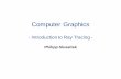 Computer Graphics...Computer Graphics - Introduction to Ray Tracing - Rendering Algorithms • Rendering – Definition: Given a 3D scene description as input and a camera, generate