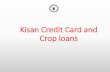 Kisan Credit Card and Crop loans - Reserve Bank of India Credit Card.pdf · •The short term loan limit arrived for the 5th year plus the estimated long term loan requirement will