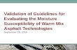 Validation of Guidelines for Evaluating the Moisture ...onlinepubs.trb.org/onlinepubs/webinars/160928.pdfVALIDATION OF GUIDELINES FOR EVALUATING THE MOISTURE SUSCEPTIBILITY OF WARM
