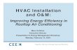 HVAC Installation and O&M · HVAC Installation and O&M: Improving Energy Efficiency in Rooftop Air Conditioning Marc Hoffman Executive Director. Presentation to Energy Management