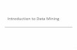 Introduction to Data Mining - University of Minnesota to... · Introduction to Data Mining 1. Large-scale data is everywhere! • There has been enormous data ... Data mining tasks
