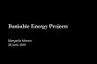 Bankable Energy Projects · 2019-06-28 · Bankable Energy Projects Margarita Manzo 28 June 2019. Will I get funding for my project? ... finance your project? •How can these risks