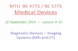 MTU BE 4775 / BE 5775 Medical Devices · 10 SEP 2014 WED MTU - BE 4775 / 577510 SEP 2014 4949 Generation of the MRI Signal RF pulse is applied to “tip” the spinning nucleus. Once