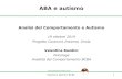 ABA e autismo Bandini IMOLA 2019.pdf · ABA FAQ Mio figlio ha un autismo ad alto funzionamento, ABA può aiutarlo? Assolutamente si, le strategie ABA possono essere efficaci nell’insegnare