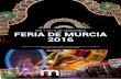 Del 1 al 13 de septiembre FERIA DE MURCIA 2016 · de los sistemas de riego de la huerta de Murcia, la variedad toponímica de cauces, molinos harineros o pimentoneros, norias y ceñas
