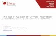 The age of Customer-Driven Innovation The age of Customer-Driven Innovation. A worldwide tour around top trend initiatives in retail banking. ... Categories: Customer Experience. Physical