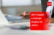 BPP English Language Support for ACCA...©ACCA What is BPP English Language Support for ACCA? • Consist of 70 one-hour English language modules • Develop your ability in the key