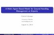 A Multi Agent Based Model for Ground Handling Management ... · A Multi Agent Based Model for Ground Handling Management at Airports Patrick Kabongo University of Bras lia cracciska@gmail.com