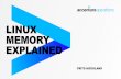 linux memory explained - WordPress.com · 2018-02-01 · VIRTUAL MEMORY Linux is an operating system that provides virtual memory. • This means the addresses the processes see,