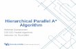Hierarchical Parallel A* Algorithm• A* algorithm is a popular pathfinding algorithm used in game theory and navigation. • It makes use of a heuristic cost function to find the
