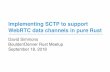 Implementing SCTP to support WebRTC data channels in pure …What is SCTP? • A transport-layer protocol that in theory is layered on top of IP, same as UDP or TCP. • Invented in